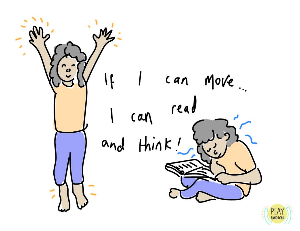 Image shows the same child twice. On the left they are standing on their tiptoes and stretching their hands upwards smiling. On the right they are sat cross legged reading a book. In the middle their are the words 'if I can move.... I can read and think!'